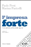 L'impresa forte: Un manifesto per le piccole imprese. E-book. Formato EPUB ebook di Paolo Preti