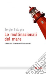 Le multinazionali del mare: Letture sul sistema marittimo-portuale. E-book. Formato EPUB ebook