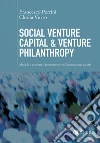 Social Venture Capital & Venture Philanthropy: Modelli e processi d'investimento nell'innovazione sociale. E-book. Formato EPUB ebook di Francesco Perrini
