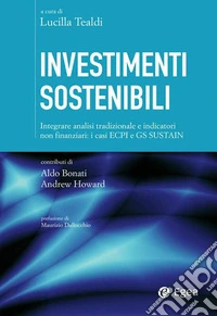 Investimenti sostenibili: Integrare analisi tradizionale e indicatori non finanziari: i casi ECPI e GS Sustain. E-book. Formato EPUB ebook