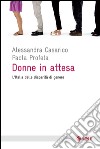 Donne in attesa: L'Italia delle disparita' di genere. E-book. Formato EPUB ebook