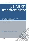 Le fusioni transfrontaliere: La disciplina comunitaria e il suo recepimento in Italia e negli Stati Uniti. E-book. Formato EPUB ebook di Gaetano Arno'