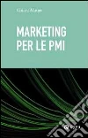 Marketing per le PMI. E-book. Formato EPUB ebook di Chiara Mauri
