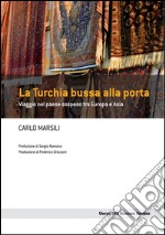 La Turchia bussa alla porta: Viaggio nel paese sospeso tra Asia e Europa. E-book. Formato EPUB ebook