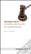 La fatica dei giusti: Come la giustizia puo' funzionare. E-book. Formato EPUB ebook di Michele Vietti