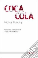 Coca Cola. Gusto unico e amare verità: i costi della leadership. E-book. Formato EPUB ebook