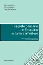 Il segreto bancario e fiduciario in Italia e all'estero. E-book. Formato EPUB