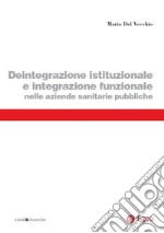 Deintegrazione istituzionale e integrazione funzionale nelle aziende sanitarie pubbliche. E-book. Formato EPUB ebook