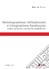 Deintegrazione istituzionale e integrazione funzionale nelle aziende sanitarie pubbliche. E-book. Formato EPUB ebook di Mario Del Vecchio