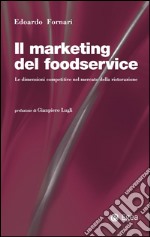 Il marketing del foodservice: Le dimensioni competitive nel mercato della ristorazione. E-book. Formato EPUB ebook