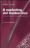 Il marketing del foodservice: Le dimensioni competitive nel mercato della ristorazione. E-book. Formato EPUB ebook