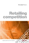 Retailing competition. E-book. Formato EPUB ebook di Sebastiano Grandi