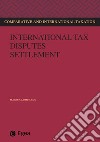 International tax disputes settlement. E-book. Formato EPUB ebook