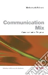 Communication Mix. Come comunica l'impresa. E-book. Formato EPUB ebook di M. Angela Polesana