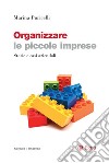 Organizzare le piccole imprese: Storie e casi aziendali. E-book. Formato EPUB ebook