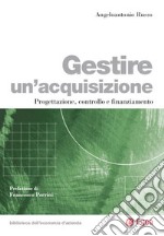 Gestire un'acquisizione: Progettazione, controllo e finanziamento. E-book. Formato EPUB ebook