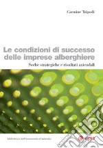 Le condizioni di successo delle imprese alberghiere: Scelte strategiche e risultati aziendali. E-book. Formato EPUB ebook