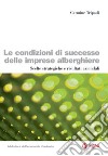 Le condizioni di successo delle imprese alberghiere: Scelte strategiche e risultati aziendali. E-book. Formato EPUB ebook