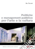 Politiche e management pubblico per l'arte e la cultura. E-book. Formato EPUB ebook