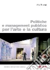 Politiche e management pubblico per l'arte e la cultura. E-book. Formato EPUB ebook