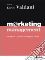 Marketing management. Progettare e generare valore per il cliente. E-book. Formato EPUB ebook