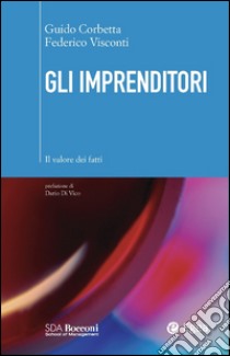 Gli imprenditori: Il valore di fatti. E-book. Formato EPUB ebook di Guido Corbetta