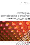 Strategia, complessità e risorse: Strumenti e principi per l'analisi dinamica della strategia aziendale. E-book. Formato EPUB ebook