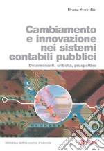 Cambiamento e innovazione nei sistemi contabili pubblici: Determinanti, criticit, prospettive. E-book. Formato EPUB ebook