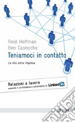 Teniamoci in contatto: La vita come impresa. E-book. Formato EPUB ebook