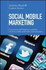 Social mobile marketing. Strategie vincenti con device mobili e social media. E-book. Formato EPUB