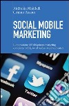 Social mobile marketing. Strategie vincenti con device mobili e social media. E-book. Formato EPUB ebook di Andreina Mandelli