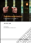 Zombie economics. Le idee fantasma da cui liberarsi. E-book. Formato EPUB ebook