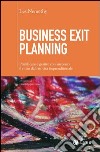 Business exit planning. Pianificare e gestire con successo il ritiro dell'attività imprenditoriale. E-book. Formato EPUB ebook