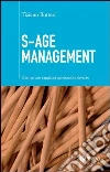 S-Age Management: Gestire con saggezza generazioni diverse. E-book. Formato EPUB ebook di Tiziano Botteri