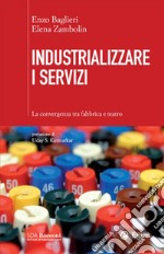 Industrializzare i servizi: La convergenza tra fabbrica e teatro. E-book. Formato EPUB ebook