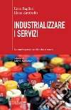 Industrializzare i servizi: La convergenza tra fabbrica e teatro. E-book. Formato EPUB ebook di Enzo Baglieri