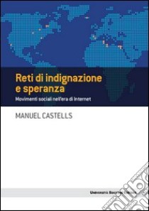 Reti di indignazione e speranza. Movimenti sociali nell'era di internet. E-book. Formato EPUB ebook di Manuel Castells