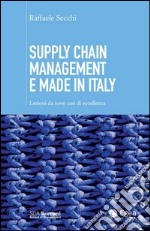 Supply chain management e made in Italy: Lezioni da nove casi di eccellenza. E-book. Formato EPUB ebook