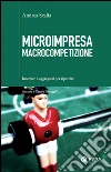 Microimpresa macrocompetizione: Innovare e aggregarsi per ripartire. E-book. Formato EPUB ebook di Andrea Scalia