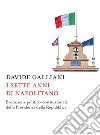 I sette anni di Napolitano: Evoluzione politico-costituzionale della Presidenza della Repubblica. E-book. Formato EPUB ebook