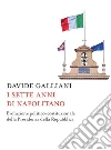 I sette anni di Napolitano: Evoluzione politico-costituzionale della Presidenza della Repubblica. E-book. Formato EPUB ebook di Davide Galliani