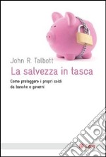 La salvezza in tasca. Come proteggere i propri soldi da banche e governi. E-book. Formato EPUB