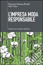 L'impresa moda responsabile: Integrare etica ed estetica nella filiera. E-book. Formato EPUB ebook