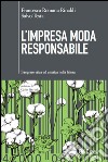 L'impresa moda responsabile: Integrare etica ed estetica nella filiera. E-book. Formato EPUB ebook