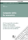 Computer skills for economics. E-book. Formato EPUB ebook di Alberto Clerici