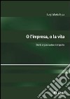 O l'impresa, o la vita. Storie organizzative. Ed epiche. E-book. Formato EPUB ebook