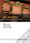 Non solo Roma: Partiti e classi dirigenti nelle regioni italiane. E-book. Formato EPUB ebook