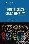 L'intelligenza collaborativa: Verso la social organization. E-book. Formato EPUB ebook di Marco Minghetti