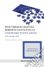 C'eravamo tanto amati: Italia, Europa e poi?. E-book. Formato EPUB ebook