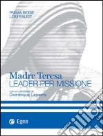 Madre Teresa: Leader per missione. E-book. Formato EPUB ebook